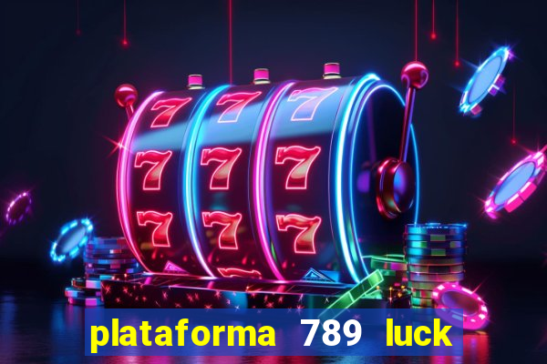 plataforma 789 luck é confiável