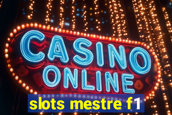 slots mestre f1