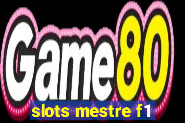 slots mestre f1