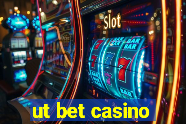 ut bet casino