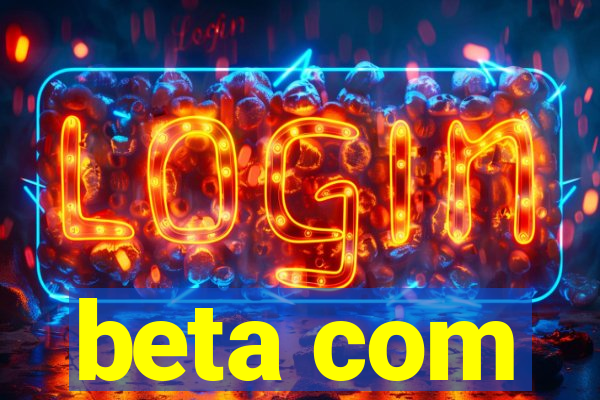 beta com