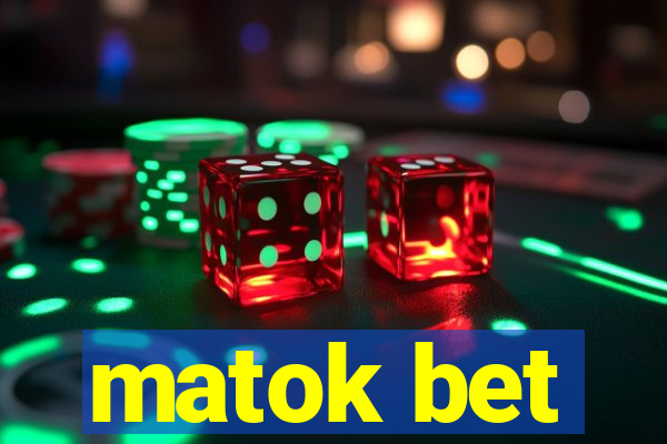 matok bet