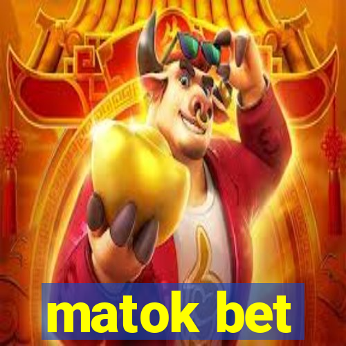 matok bet