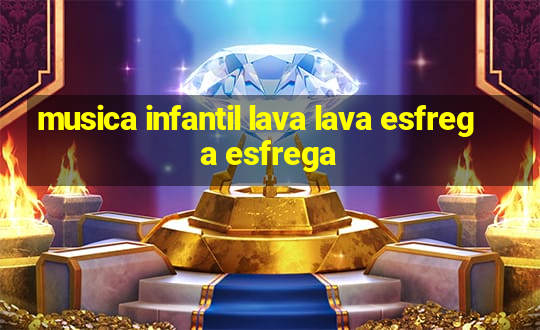 musica infantil lava lava esfrega esfrega