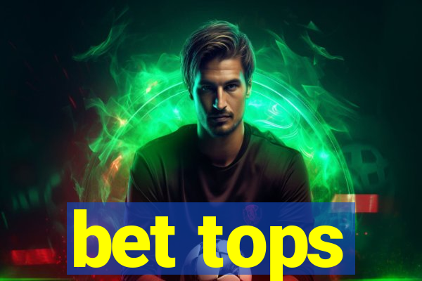 bet tops