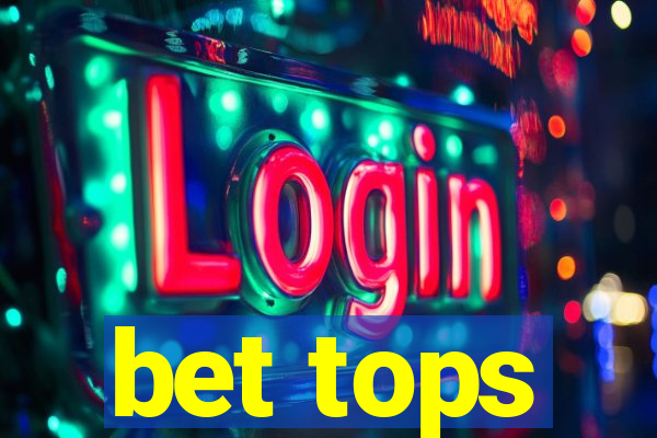 bet tops