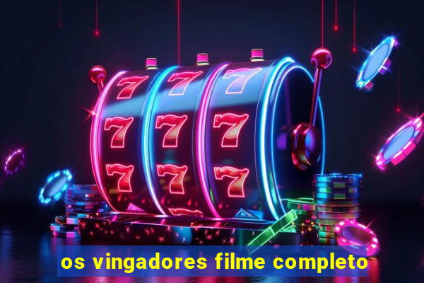 os vingadores filme completo