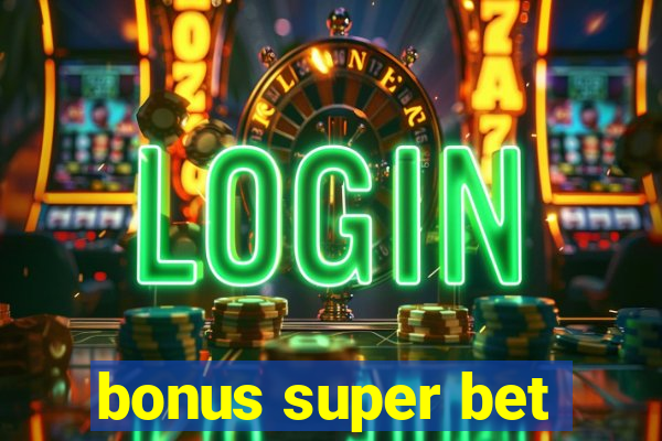 bonus super bet