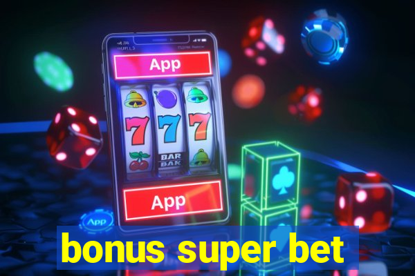 bonus super bet