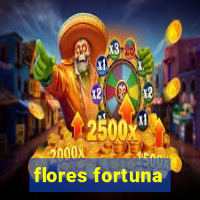 flores fortuna