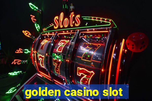 golden casino slot