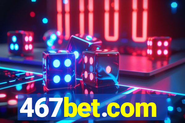 467bet.com