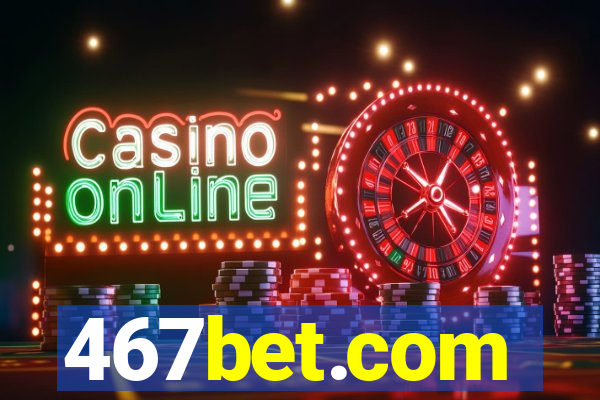 467bet.com