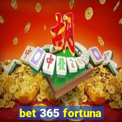 bet 365 fortuna