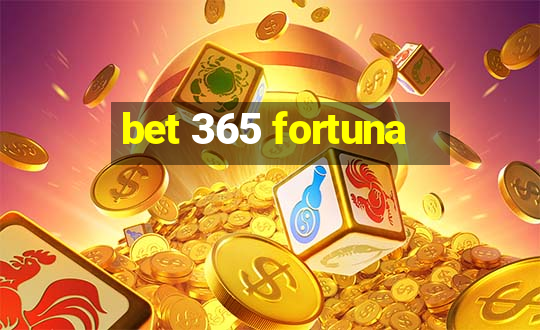 bet 365 fortuna