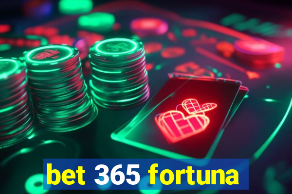 bet 365 fortuna