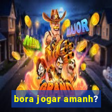 bora jogar amanh?