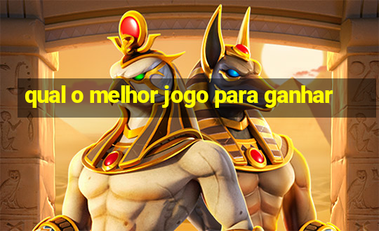 qual o melhor jogo para ganhar