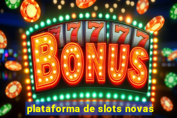 plataforma de slots novas