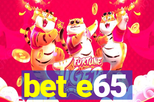 bet e65