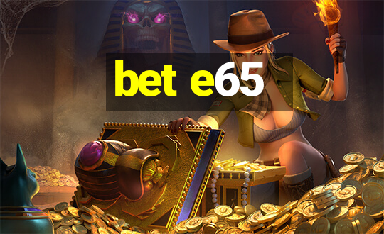 bet e65