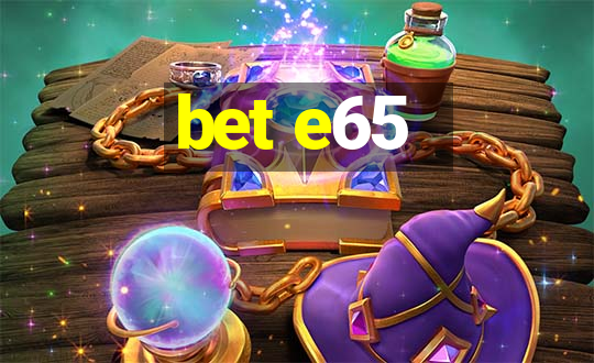 bet e65