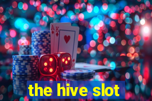 the hive slot