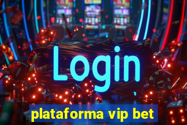 plataforma vip bet