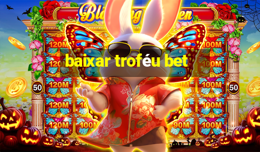 baixar troféu bet