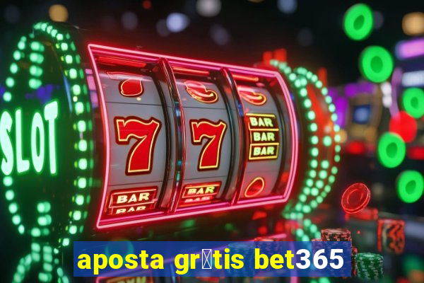 aposta gr谩tis bet365