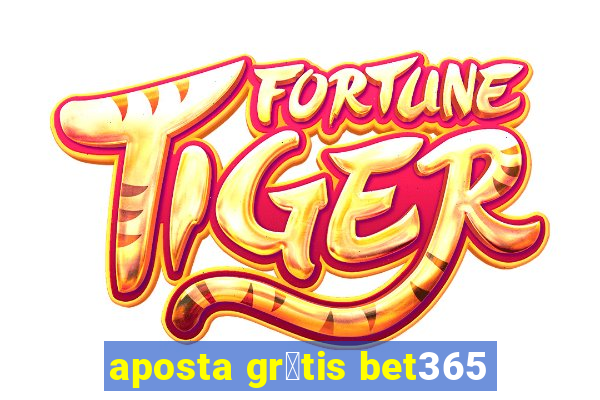 aposta gr谩tis bet365