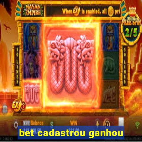 bet cadastrou ganhou