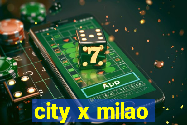 city x milao