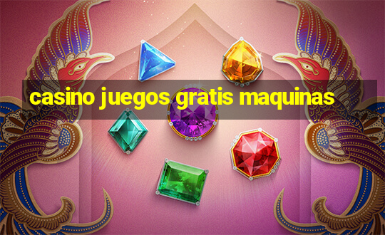 casino juegos gratis maquinas