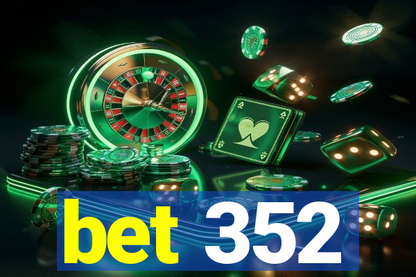 bet 352