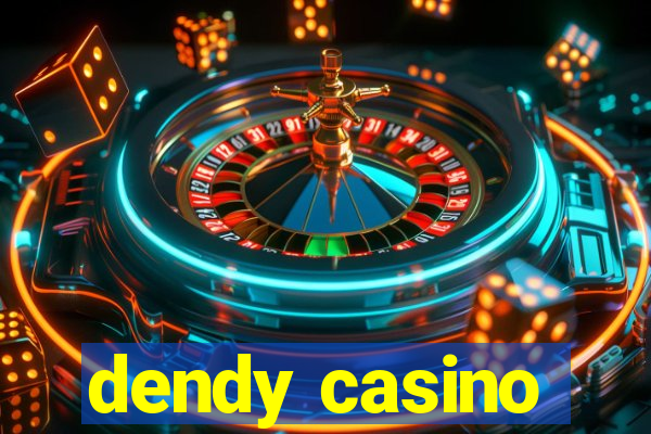 dendy casino