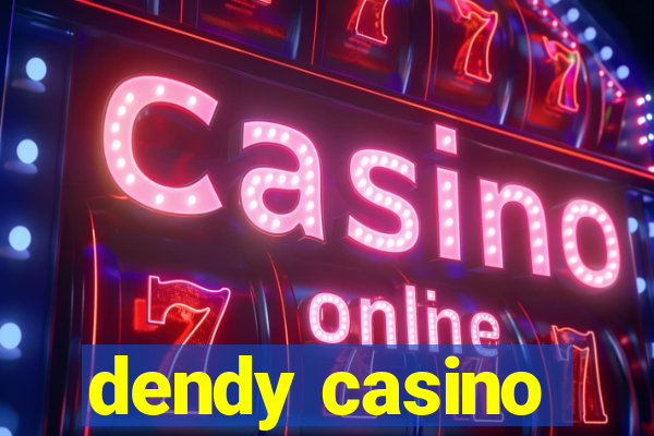 dendy casino