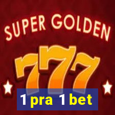 1 pra 1 bet