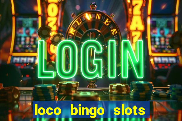 loco bingo slots casino online