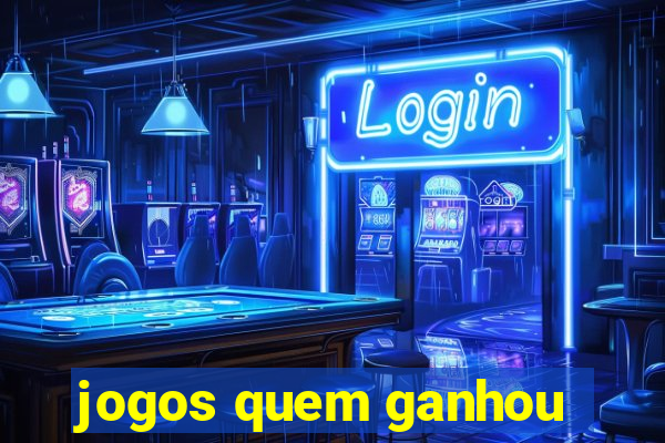 jogos quem ganhou