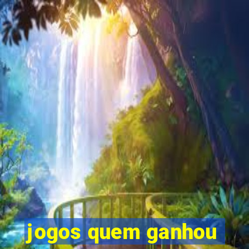 jogos quem ganhou