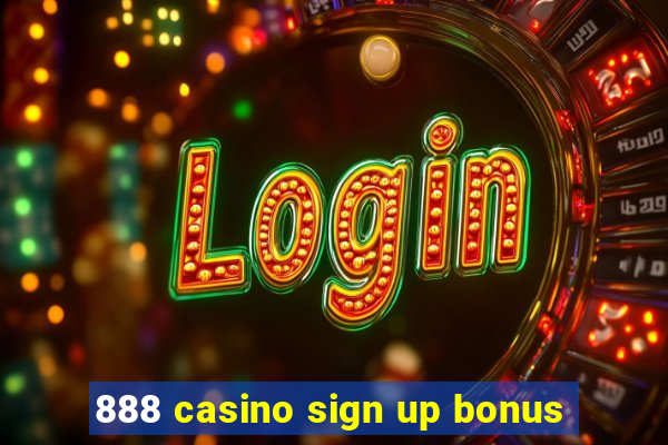 888 casino sign up bonus