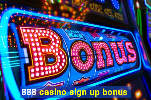 888 casino sign up bonus