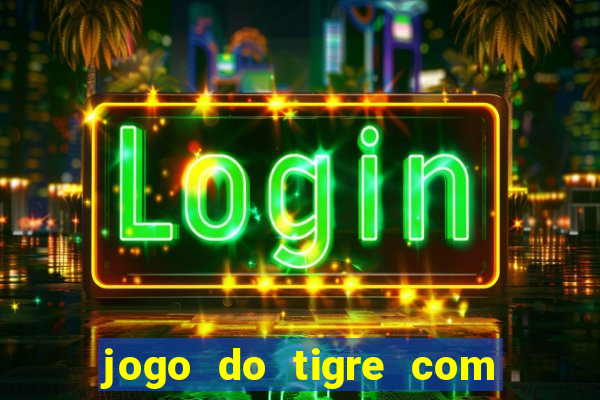 jogo do tigre com bonus gratis