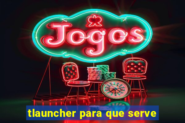 tlauncher para que serve