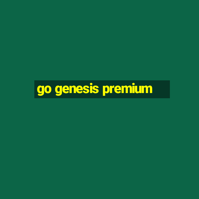 go genesis premium