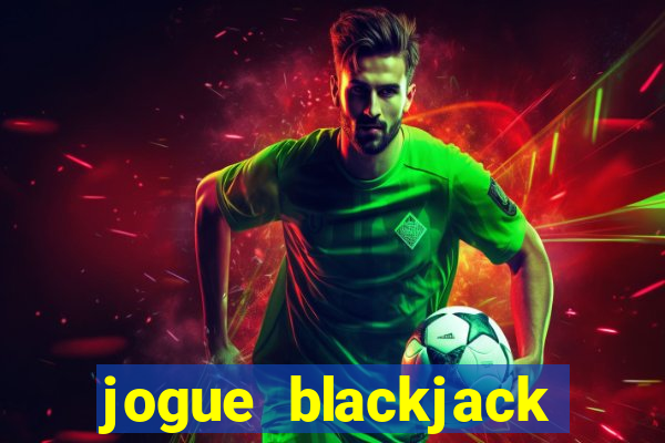 jogue blackjack online grátis