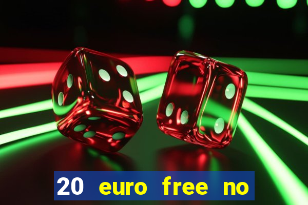 20 euro free no deposit casino