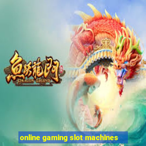 online gaming slot machines