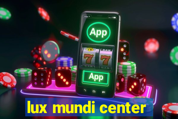 lux mundi center